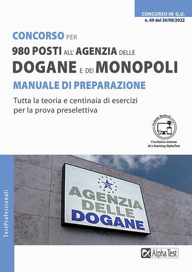 Immagine di CONCORSO PER 980 POSTI ALL`AGENZIA DELLE DOGANE E DEI MONOPOLI. MANUALE DI PREPARAZIONE. CON MYDESK