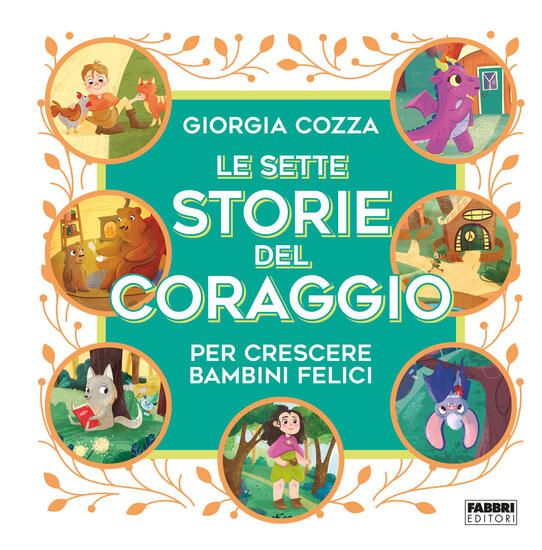 Immagine di SETTE STORIE DEL CORAGGIO PER CRESCERE BAMBINI FELICI (LE)