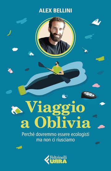 Immagine di VIAGGIO A OBLIVIA. PERCHE` DOVREMMO ESSERE ECOLOGISTI MA NON CI RIUSCIAMO