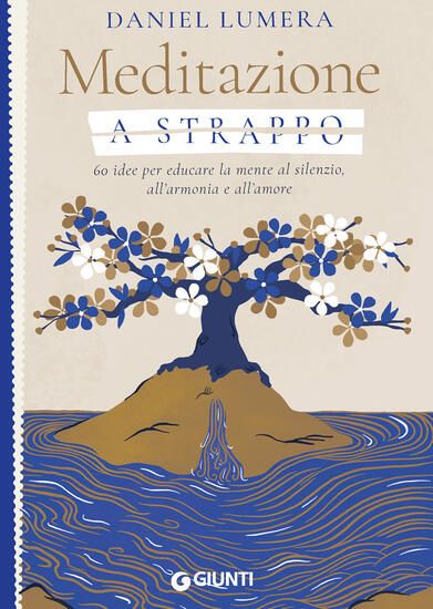 Immagine di MEDITAZIONE A STRAPPO. 60 IDEE PER EDUCARE LA MENTE AL SILENZIO, ALL`ARMONIA E ALL`AMORE