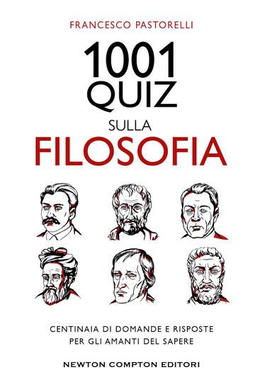 Immagine di 1001 QUIZ SULLA FILOSOFIA. CENTINAIA DI DOMANDE E RISPOSTE PER GLI AMANTI DEL SAPERE