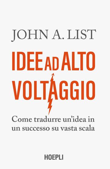 Immagine di IDEE AD ALTO VOLTAGGIO. COME TRADURRE UN`IDEA IN UN SUCCESSO SU VASTA SCALA