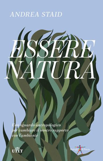 Immagine di ESSERE NATURA. UNO SGUARDO ANTROPOLOGICO PER CAMBIARE IL NOSTRO RAPPORTO CON L`AMBIENTE