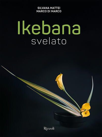 Immagine di IKEBANA SVELATO. EDIZ. ILLUSTRATA