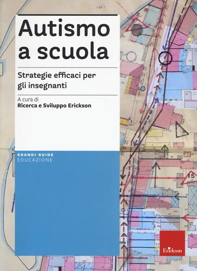 Immagine di AUTISMO A SCUOLA. STRATEGIE EFFICACI PER GLI INSEGNANTI. NUOVA ED.