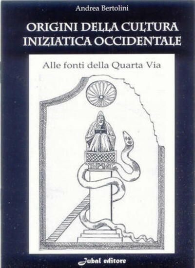 Immagine di ORIGINI DELLA CULTURA INIZIATICA OCCIDENTALE. LE FONTI DELLA QUARTA VIA