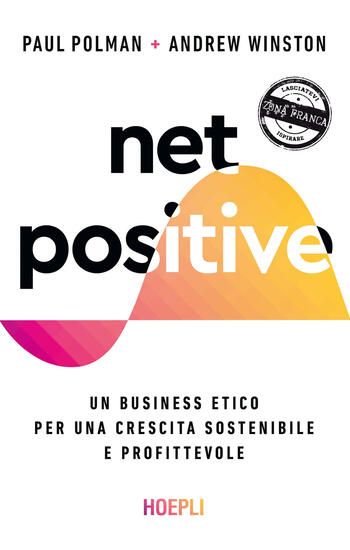 Immagine di NET POSITIVE. UN BUSINESS ETICO PER UNA CRESCITA SOSTENIBILE E PROFITTEVOLE