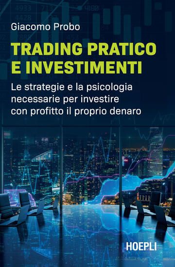 Immagine di TRADING PRATICO E INVESTIMENTI. LE STRATEGIE E LA PSICOLOGIA NECESSARIE PER INVESTIRE CON PROFIT...