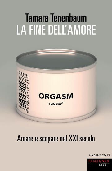 Immagine di FINE DELL`AMORE. AMARE E SCOPARE NEL XXI SECOLO (LA)