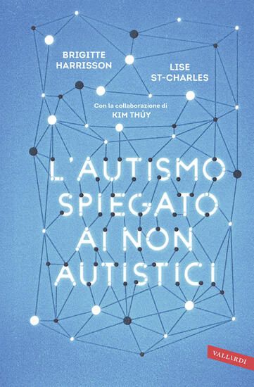 Immagine di AUTISMO SPIEGATO AI NON AUTISTICI (L`)