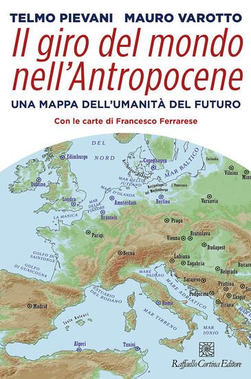 Immagine di GIRO DEL MONDO NELL`ANTROPOCENE. UNA MAPPA DELL`UMANITA` DEL FUTURO (IL)