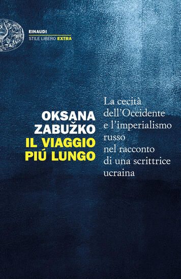 Immagine di VIAGGIO PIU` LUNGO. LA CECITA` DELL`OCCIDENTE E L`IMPERIALISMO RUSSO NEL RACCONTO DI UNA SCRITTRICE