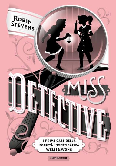 Immagine di MISS DETECTIVE. I PRIMI CASI DELLA SOCIETA` INVESTIGATIVA WELLS & WONG