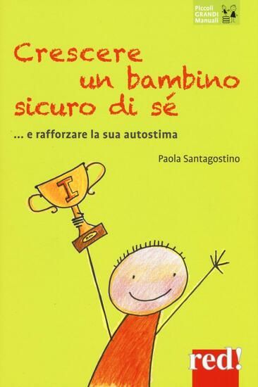 Immagine di CRESCERE UN BAMBINO SICURO DI SE`... E RAFFORZARE LA SUA AUTOSTIMA