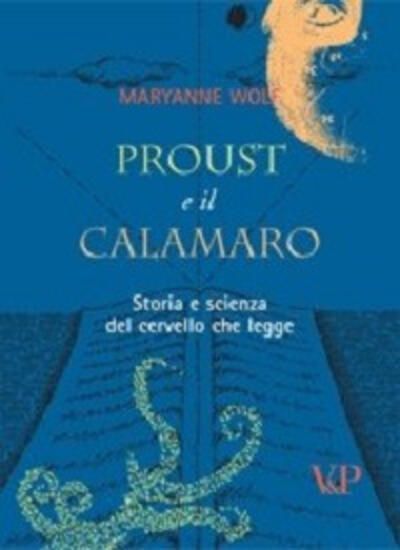 Immagine di PROUST E IL CALAMARO. STORIA E SCIENZA DEL CERVELLO CHE LEGGE