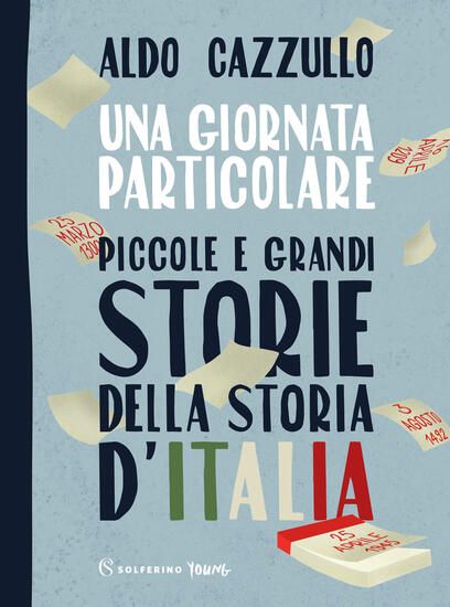 Immagine di GIORNATA PARTICOLARE. PICCOLE E GRANDI STORIE DELLA STORIA D`ITALIA (UNA)