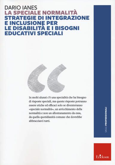 Immagine di SPECIALE NORMALITA`. STRATEGIE DI INTEGRAZIONE E INCLUSIONE PER LE DISABILITA` E I BISOGNI EDUCA...