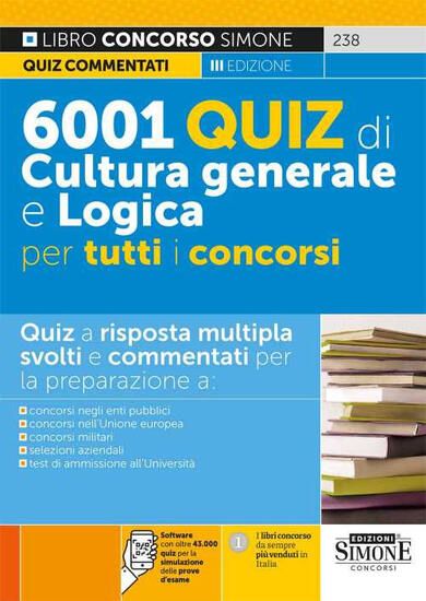 Immagine di 6001 QUIZ DI CULTURA GENERALE E LOGICA PER TUTTI I CONCORSI. CON SOFTWARE DI SIMULAZIONE