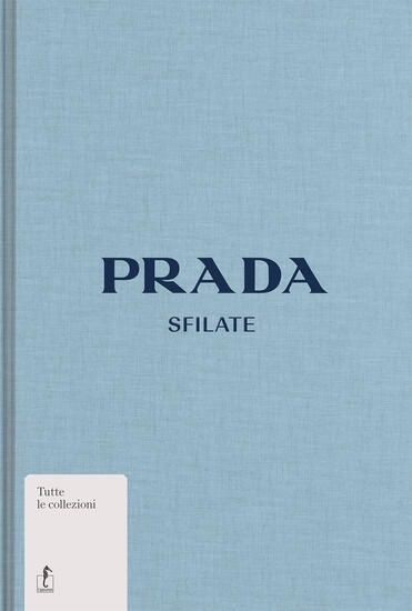 Immagine di PRADA. SFILATE. EDIZ. ILLUSTRATA