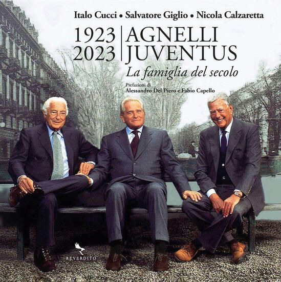 Immagine di 1923-2023 AGNELLI JUVENTUS. LA FAMIGLIA DEL SECOLO. EDIZ. ILLUSTRATA