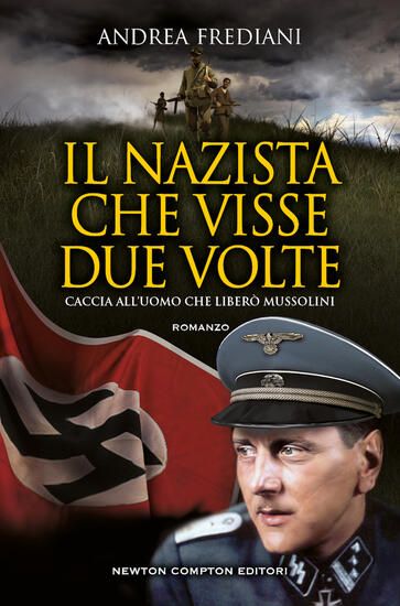 Immagine di NAZISTA CHE VISSE DUE VOLTE. CACCIA ALL`UOMO CHE LIBERO` MUSSOLINI (IL)