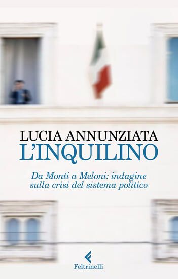 Immagine di INQUILINO. DA MONTI A MELONI: INDAGINE SULLA CRISI DEL SISTEMA POLITICO (L`)