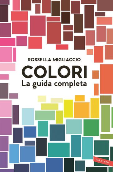 Immagine di COLORI. LA GUIDA COMPLETA