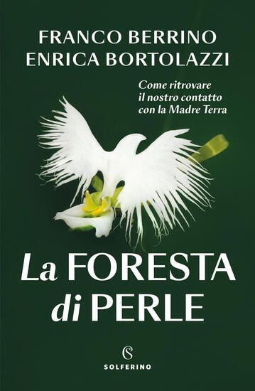 Immagine di FORESTA DI PERLE. COME RITROVARE IL NOSTRO CONTATTO CON LA MADRE TERRA (LA)