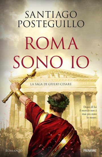 Immagine di ROMA SONO IO. LA SAGA DI GIULIO CESARE