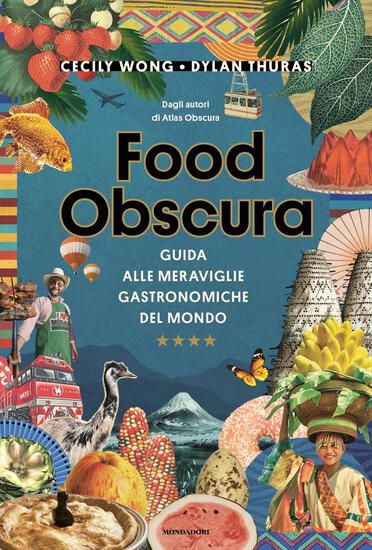 Immagine di FOOD OBSCURA. GUIDA ALLE MERAVIGLIE GASTRONOMICHE DEL MONDO