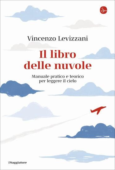 Immagine di LIBRO DELLE NUVOLE. MANUALE PRATICO E TEORICO PER LEGGERE IL CIELO (IL)