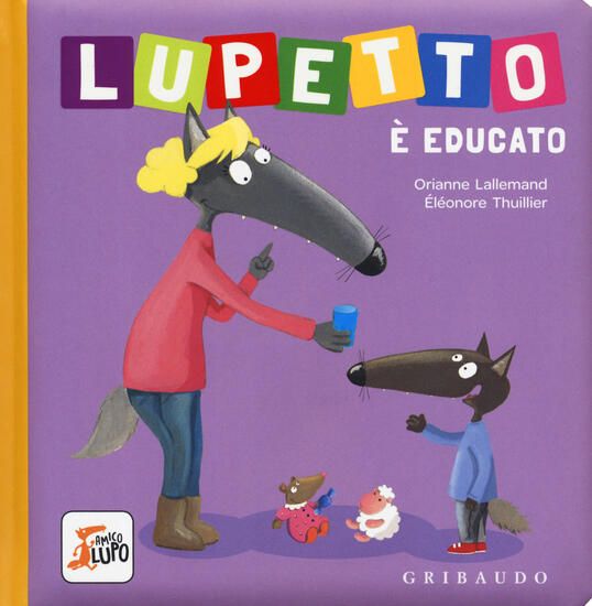 Immagine di LUPETTO E` EDUCATO. AMICO LUPO. EDIZ. A COLORI