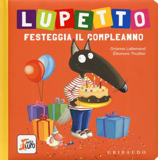 Immagine di LUPETTO FESTEGGIA IL COMPLEANNO. AMICO LUPO. EDIZ. A COLORI