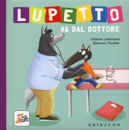 Immagine di LUPETTO VA DAL DOTTORE. AMICO LUPO. EDIZ. A COLORI