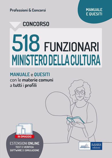 Immagine di CONCORSO 518 FUNZIONARI MINISTERO DELLA CULTURA (MIC). MANUALE E QUESITI CON LE MATERIE COMUNI A...