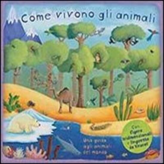 Immagine di COME VIVONO GLI ANIMALI. UNA GUIDA AGLI ANIMALI DEL MONDO. LIBRO POP-UP. EDIZ. ILLUSTRATA