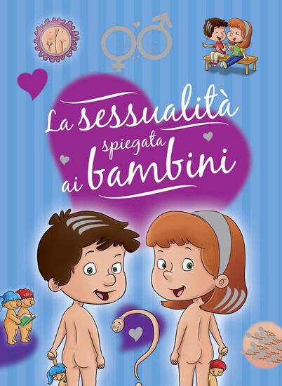 Immagine di SESSUALITA` SPIEGATA AI BAMBINI. EDIZ. A COLORI. EDIZ. A SPIRALE (LA)