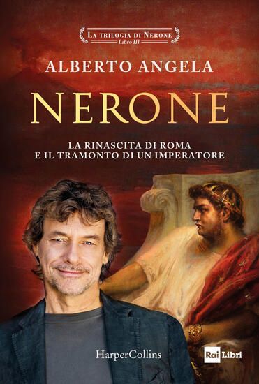 Immagine di NERONE. LA RINASCITA DI ROMA E IL TRAMONTO DI UN IMPERATORE. LA TRILOGIA DI NERONE - VOLUME 3