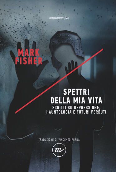 Immagine di SPETTRI DELLA MIA VITA. SCRITTI SU DEPRESSIONE, HAUNTOLOGIA E FUTURI PERDUTI