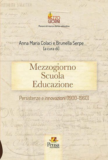 Immagine di MEZZOGIORNO SCUOLA EDUCAZIONE. PERSISTENZE E INNOVAZIONI (1900-1960)