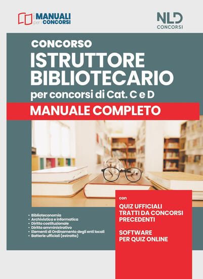 Immagine di CONCORSO ISTRUTTORE BIBLIOTECARIO PER CONCORSI DI CAT. C E D. MANUALE COMPLETO.