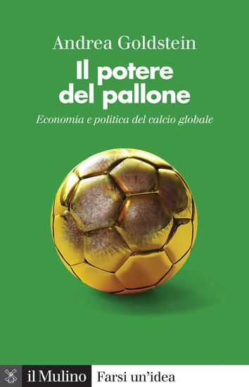 Immagine di POTERE DEL PALLONE. ECONOMIA E POLITICA DEL CALCIO GLOBALE (IL)