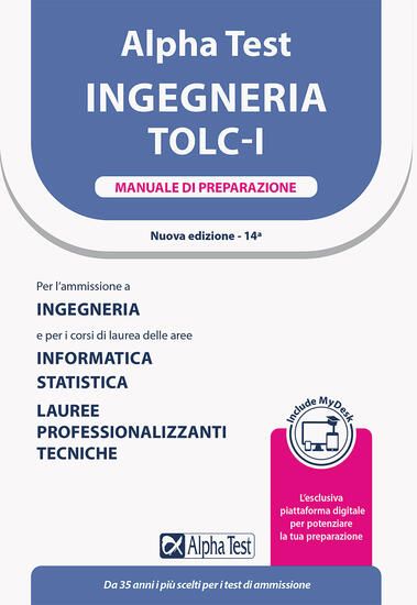 Immagine di ALPHA TEST. INGEGNERIA. TOLC-I. MANUALE DI PREPARAZIONE. CON MYDESK