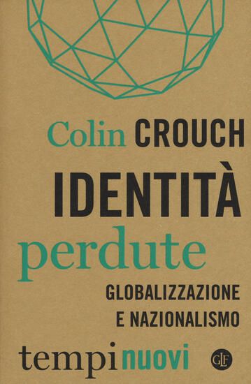 Immagine di IDENTITA` PERDUTE. GLOBALIZZAZIONE E NAZIONALISMO