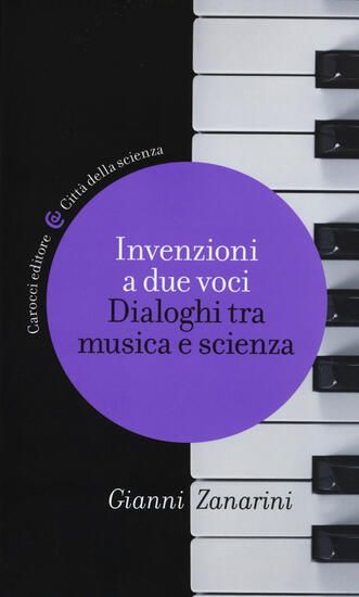 Immagine di INVENZIONI A DUE VOCI. DIALOGHI TRA MUSICA E SCIENZA