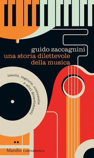 Immagine di STORIA DILETTEVOLE DELLA MUSICA. INSULTI, INGIURIE, CONTUMELIE E ALTRI DIVERTIMENTI (UNA)