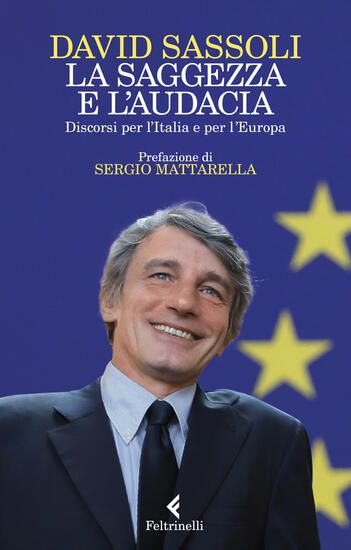 Immagine di SAGGEZZA E L`AUDACIA. DISCORSI PER L`ITALIA E PER L`EUROPA (LA)