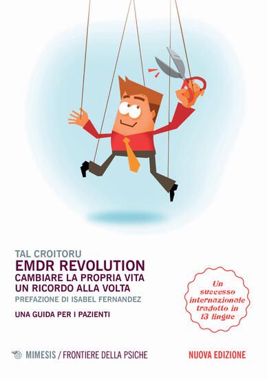 Immagine di EMDR REVOLUTION. CAMBIARE LA PROPRIA VITA UN RICORDO ALLA VOLTA. UNA GUIDA PER I PAZIENTI. NUOVA...