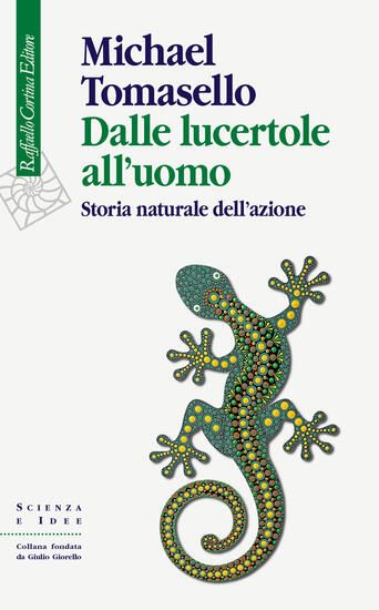 Immagine di DALLE LUCERTOLE ALL`UOMO. STORIA NATURALE DELL`AZIONE