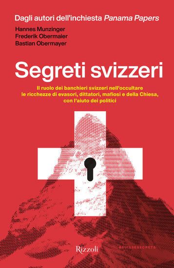 Immagine di SEGRETI SVIZZERI. IL RUOLO DEI BANCHIERI SVIZZERI NELL`OCCULTARE LE RICCHEZZE DI EVASORI, DITTAT...